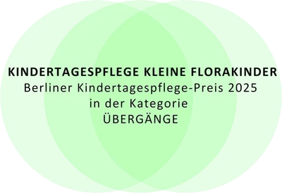 Siegel: Kindertagespflege Kleine Florakinder – Berliner Kindertagespflege-Preis 2025 in der Kategorie Übergänge